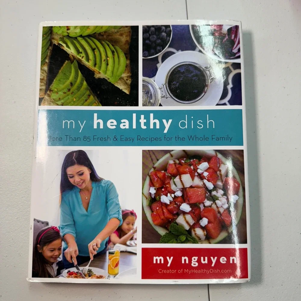My Healthy Dish Cookbook by My Nguyen Fresh & Easy Family Recipes Healthy Cookin
